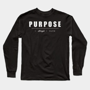 Purpose Equals Struggle Plus Faith Long Sleeve T-Shirt